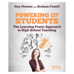 Powering Up Students: The Learning Power Approach to high school teaching